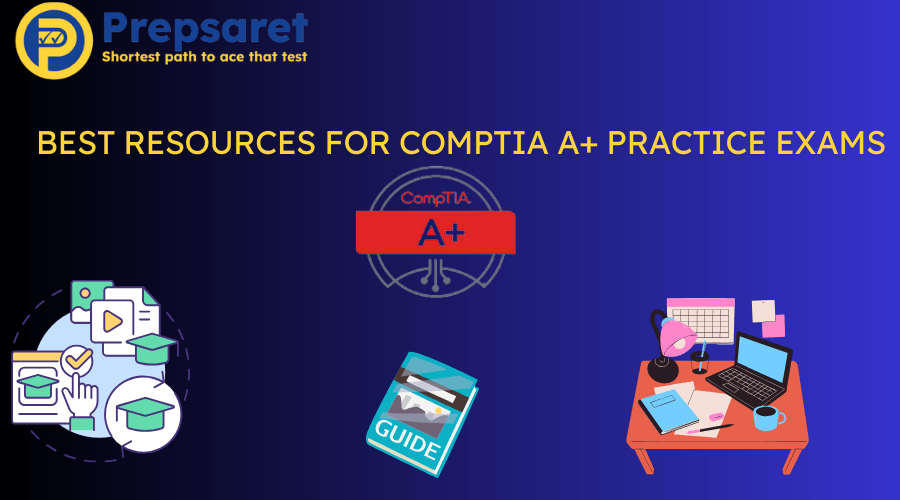 A variety of best Resources for CompTIA A+ Practice Exams