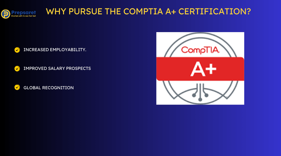 Overview of why to pursue the CompTIA A+ certification 