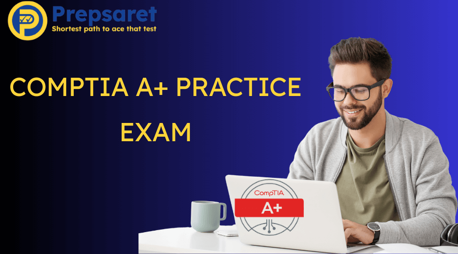 CompTIA A+ Practice Exam