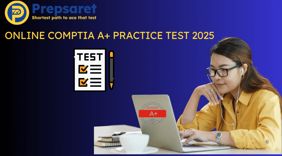 Top online CompTIA A+ practice tests for 2025.