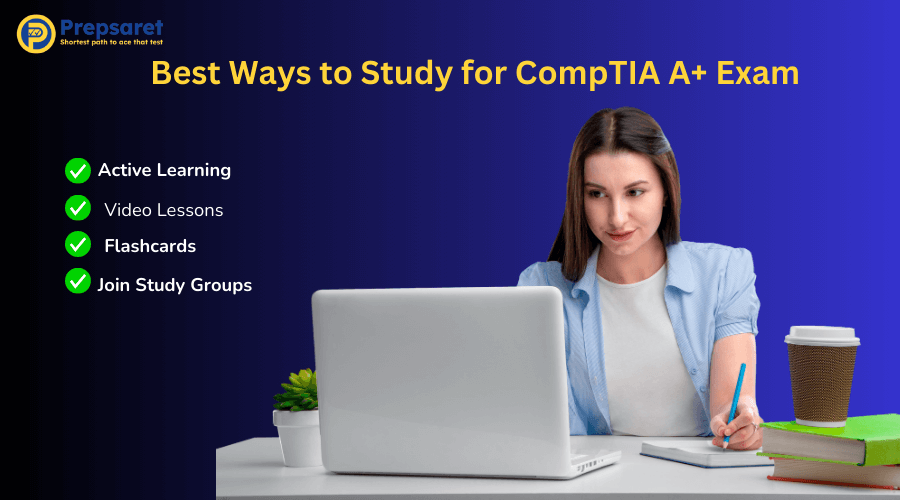 Best Ways to Study for CompTIA A+ Exam