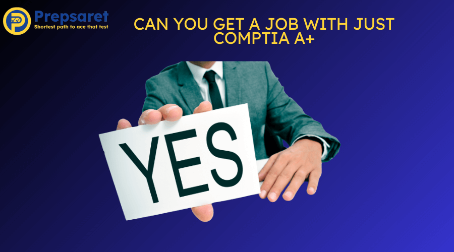 Can You Get a Job With Just CompTIA A+