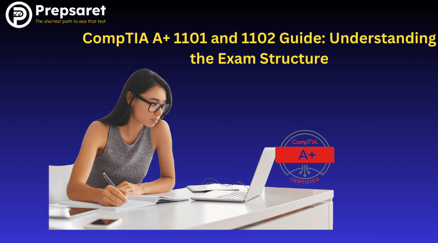 Breakdown of the CompTIA A+ 1101 and 1102 Exam Guide