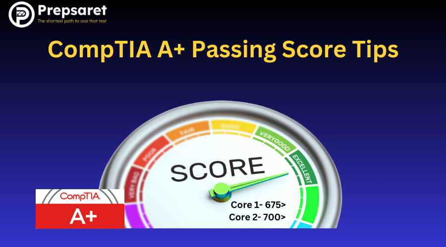 CompTIA A+ Passing Score Tips