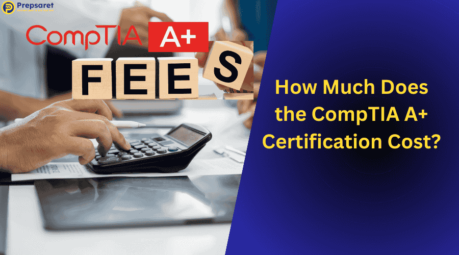 CompTIA A+ Certification Exam Fees in 2025