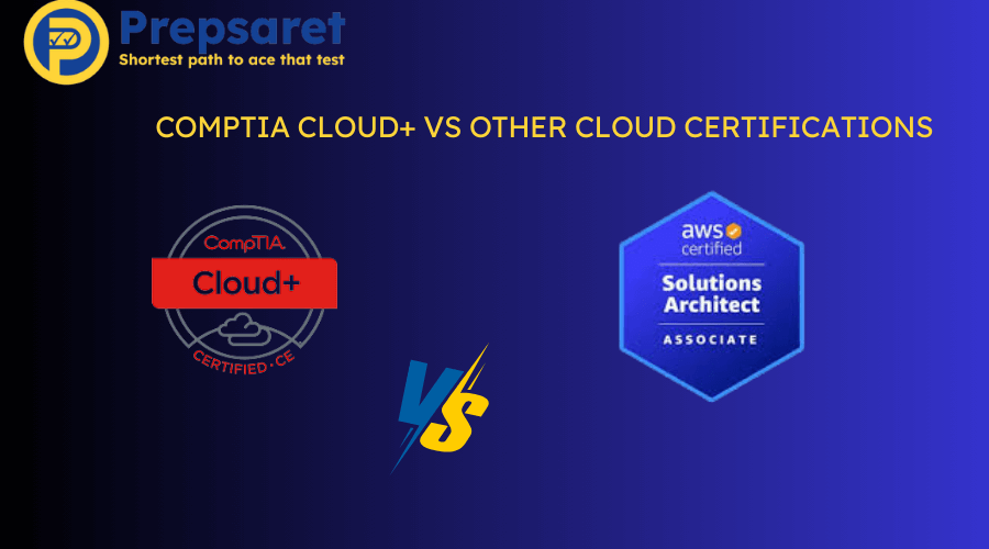 Comparison between CompTIA Cloud+ vs Other Cloud Certifications