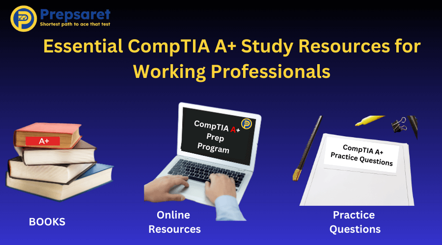 Top CompTIA A+ Study Resources for Working Professionals
