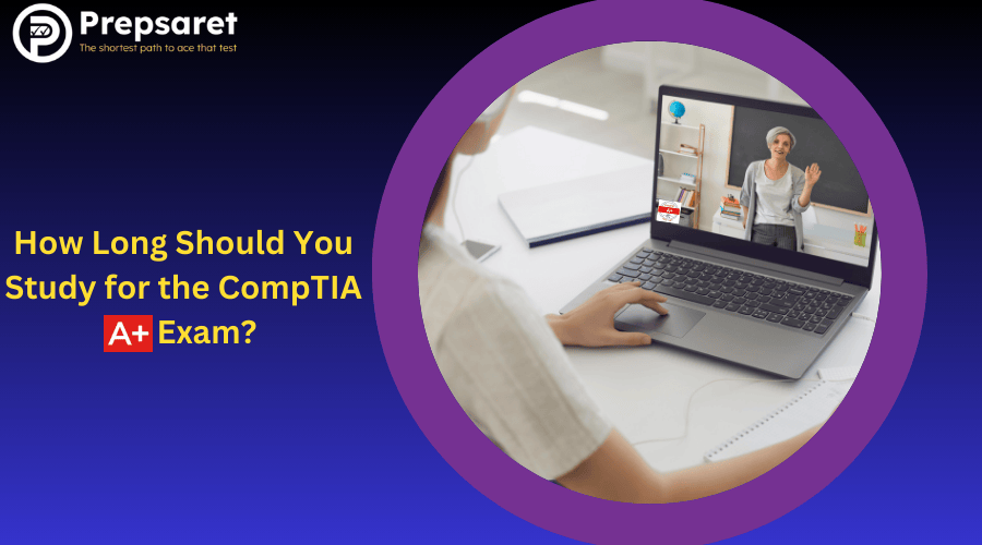 Duration for CompTIA A+ exam preparation