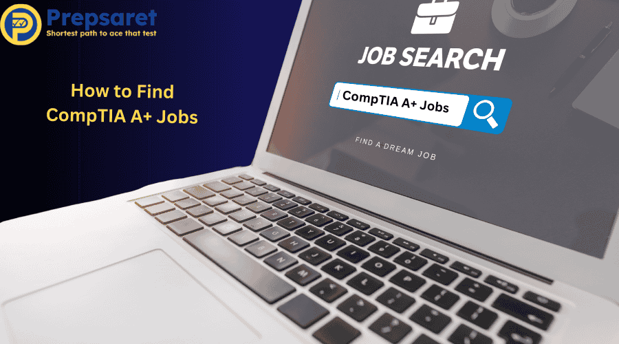 Proven methods to help you find CompTIA A+ job