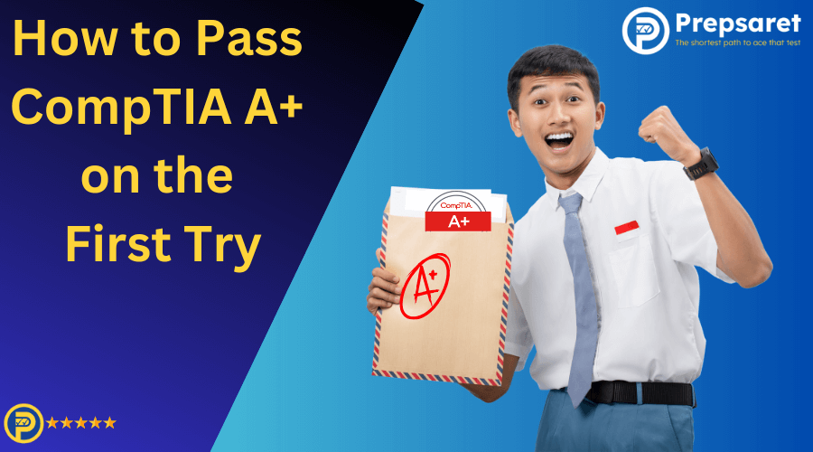 How to Pass CompTIA A+ on the First Try