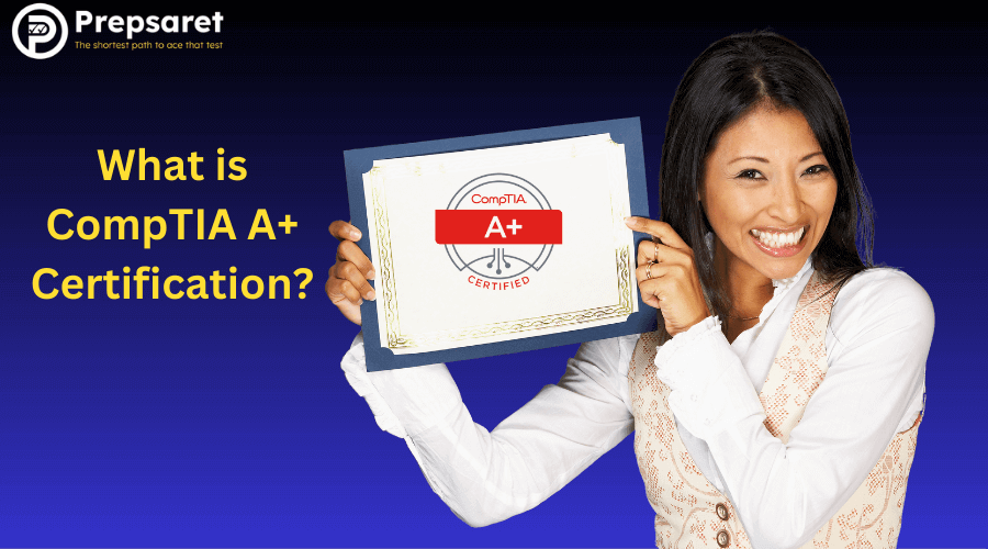 All about the CompTIA A+ Certification