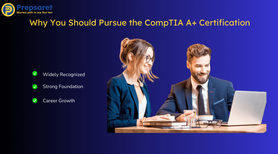Summary of the reasons why you should pursue the CompTIA A+ certification
