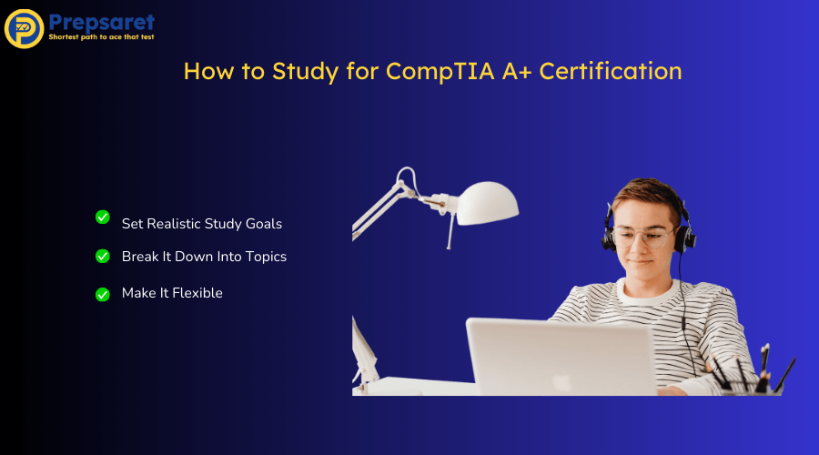 Overview of how to study for CompTIA A+ certification