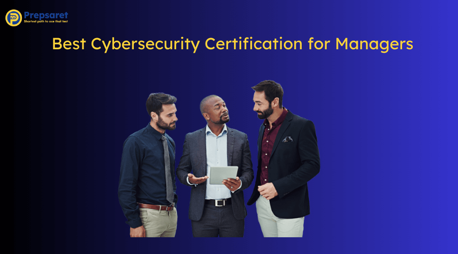 Overview of the Best Cybersecurity Certification for Managers