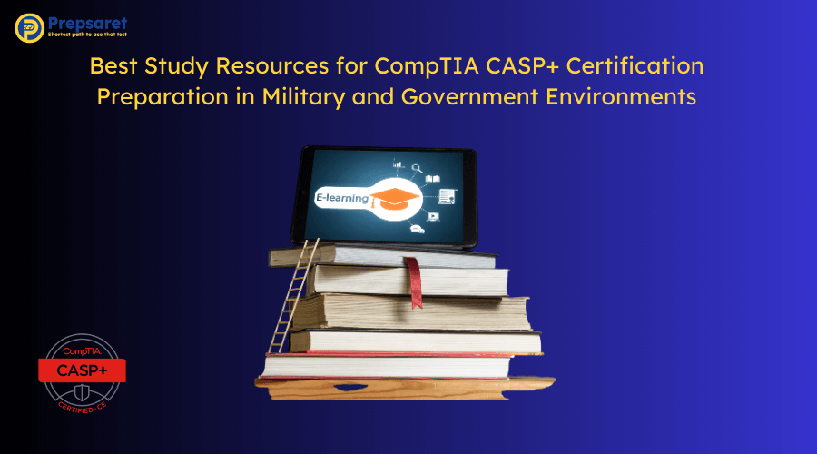 Depiction of the Best Study Resources for CompTIA CASP+ Certification Preparation in Military and Government Environments

