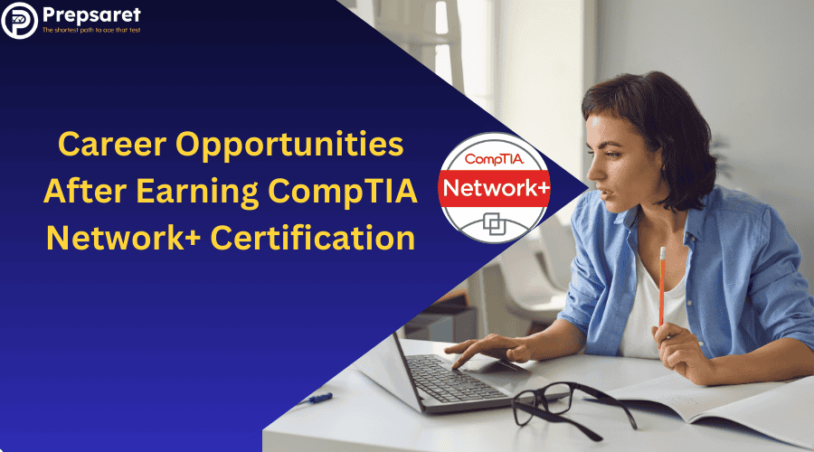 Career Opportunities After Earning CompTIA Network+ Certification