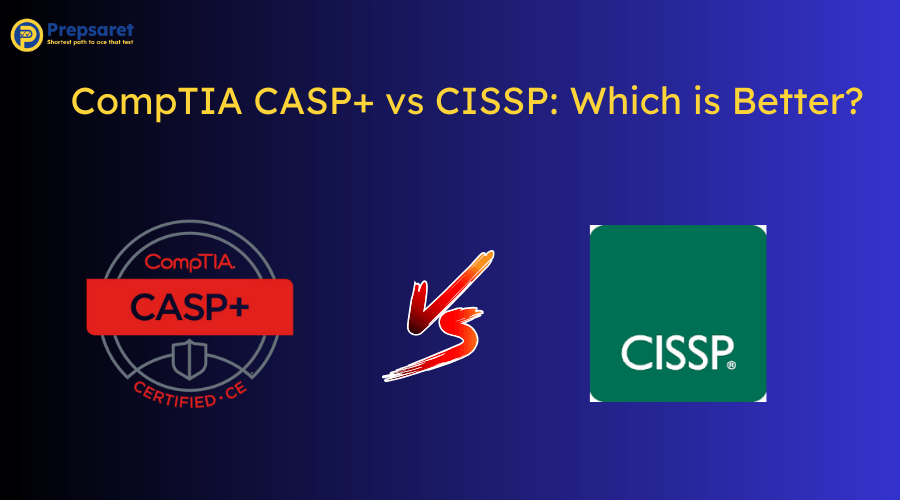 CompTIA CASP+ vs CISSP: Which is Better?