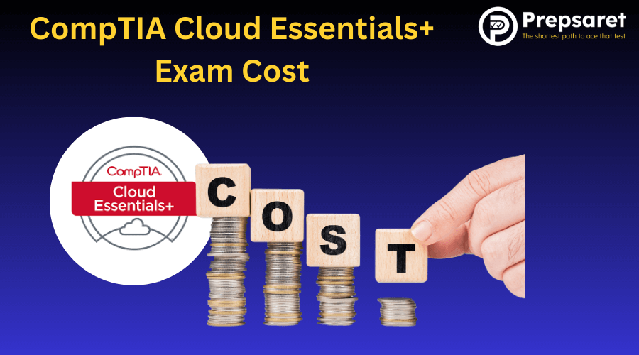 CompTIA Cloud Essentials+ Exam Cost