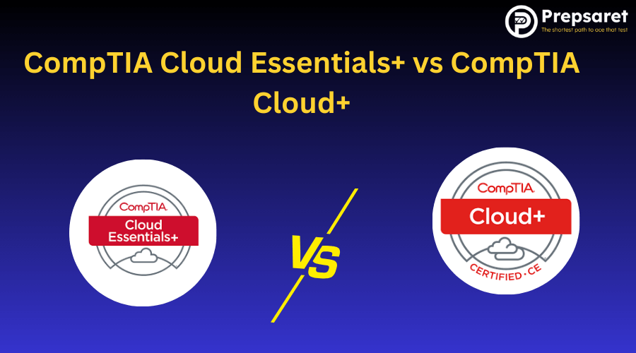 CompTIA Cloud Essentials+ vs CompTIA Cloud+