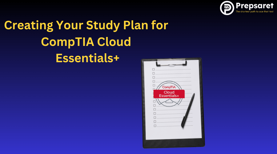 Creating Your Study Plan for CompTIA Cloud Essentials+