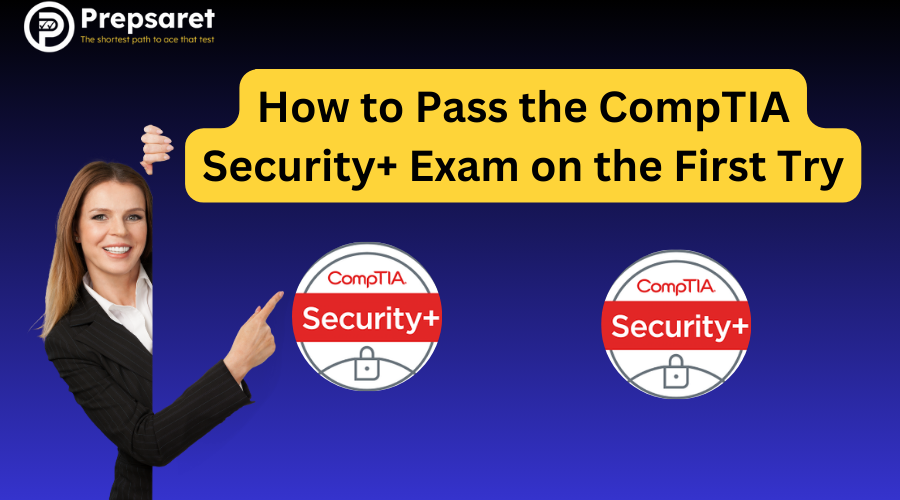 Tips for Passing the CompTIA Security+ Exam on the First Try