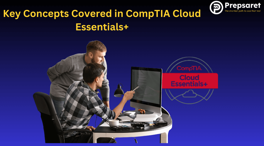 Key Concepts Covered in CompTIA Cloud Essentials+