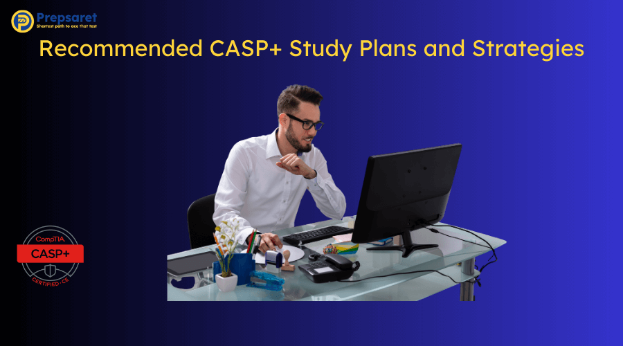 Overview of the Recommended CASP+ Study Plans and Strategies
