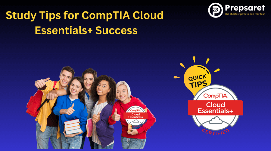 Study Tips for CompTIA Cloud Essentials+ Success