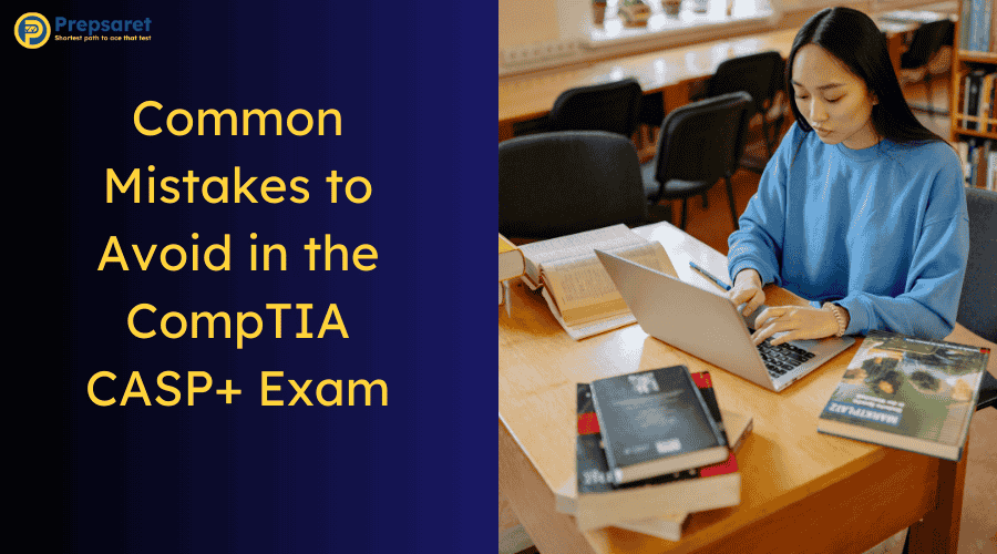 Common Mistakes to Avoid in the CompTIA CASP+ Exam