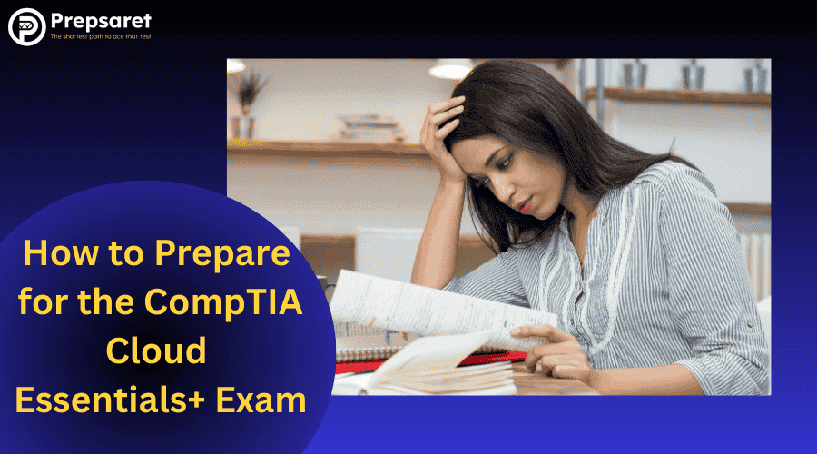 How to Prepare for the CompTIA Cloud Essentials+ Exam