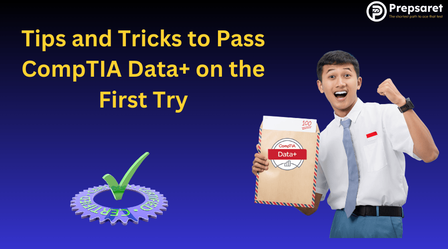 Tips and Tricks to Pass CompTIA Data+ on the First Try