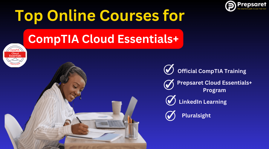 Top Online Courses for CompTIA Cloud Essentials+ Preparation
