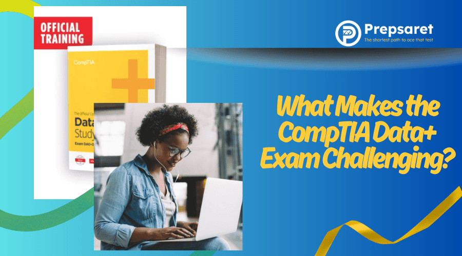 factors that make the CompTIA Data+ exam challenging, such as complex data analysis, time management, and real-world application
