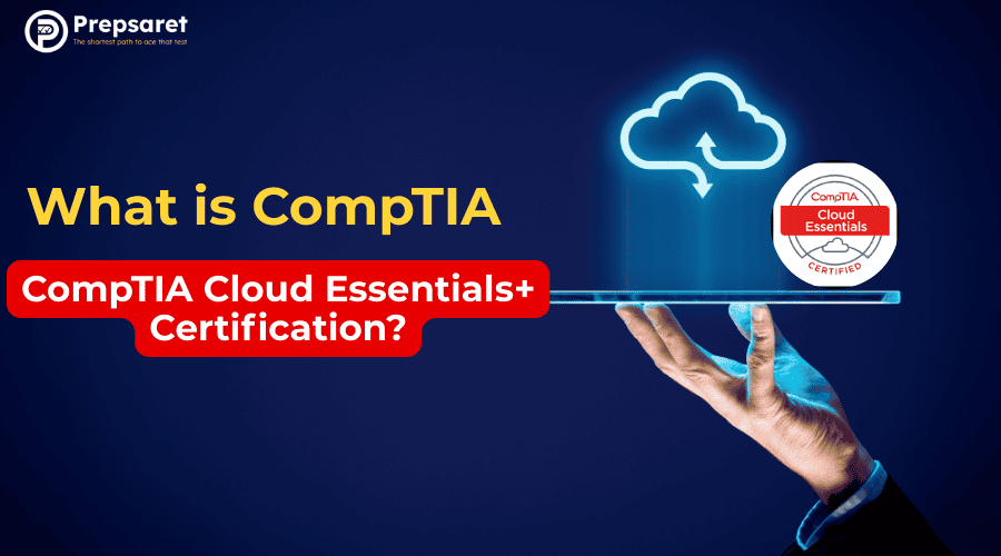 What is CompTIA Cloud Essentials+ Certification?