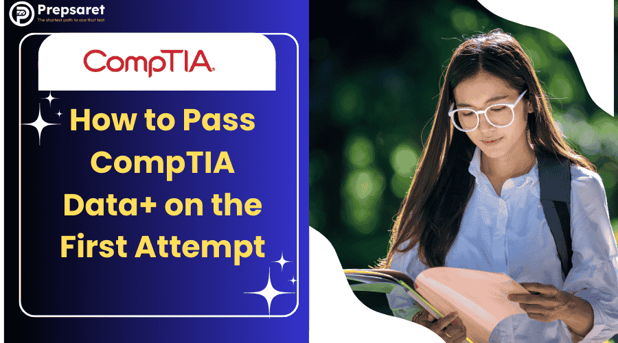 How to Pass CompTIA Data+ on the First Attempt