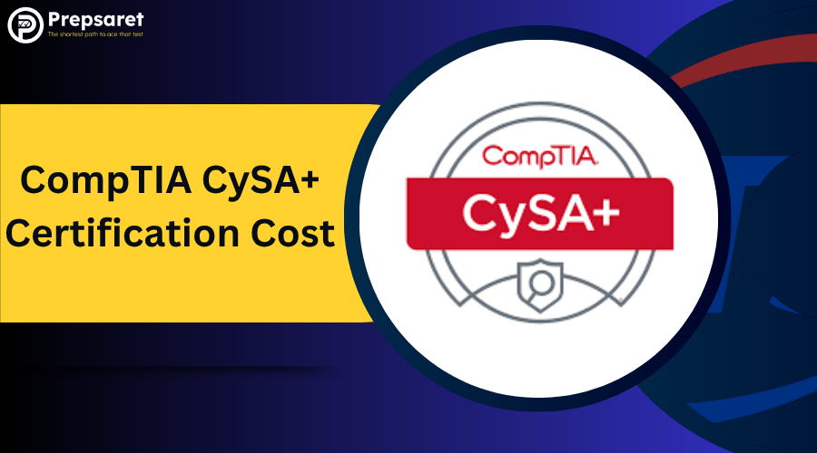 CompTIA CySA+ Certification Cost: Exam Fees & Discounts