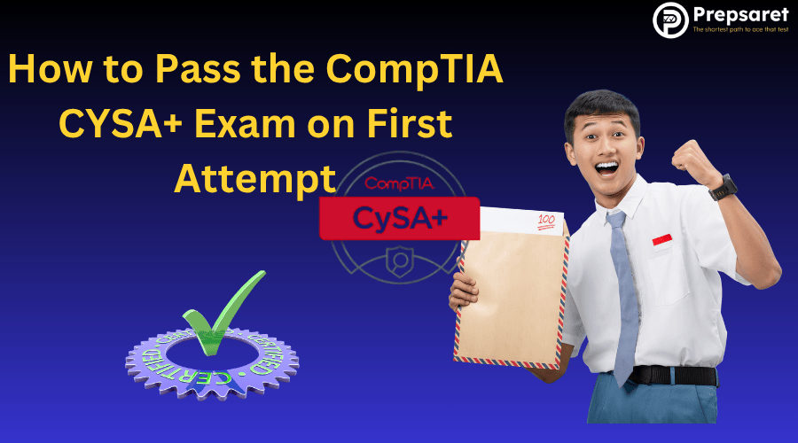 How to pass CompTIA CySA+ exam on first attempt banner with excited student holding 100% score, certification checkmark, and study success tips