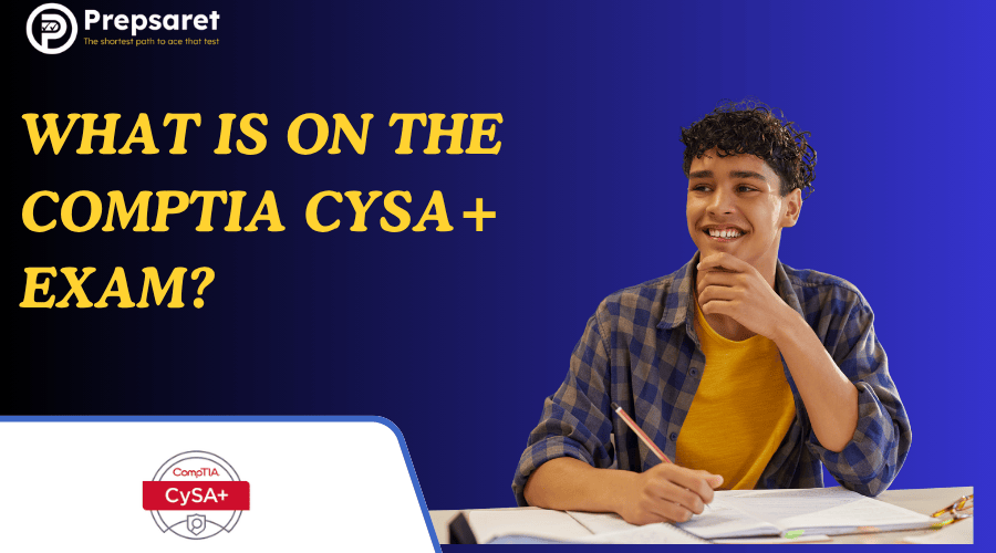 What Is on the CompTIA CySA+ Exam?