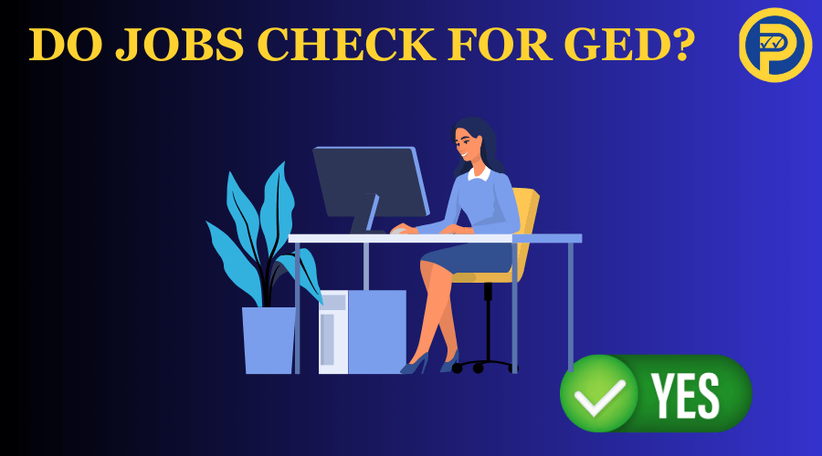 Do Jobs Check For GED?