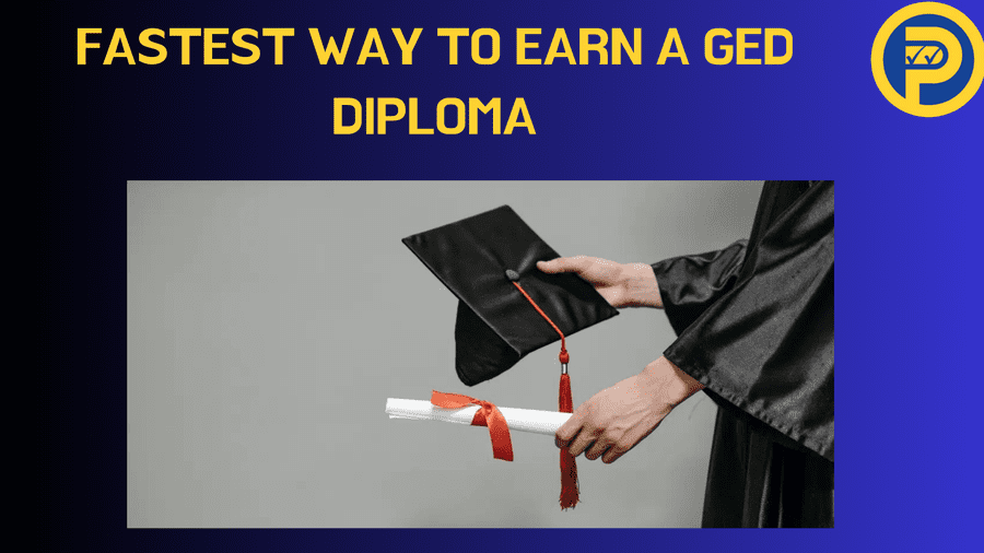 Fastest Way To earn a GED Diploma