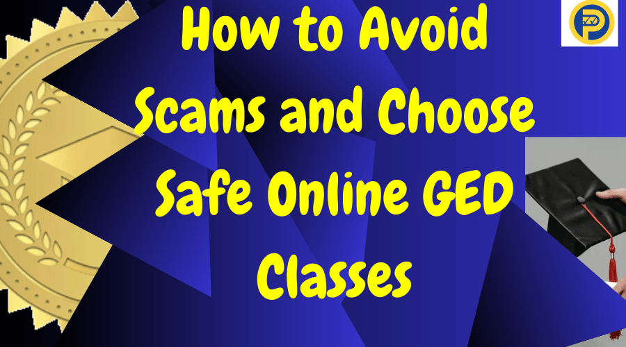 How to Avoid Scams and Choose Safe Online GED Classes