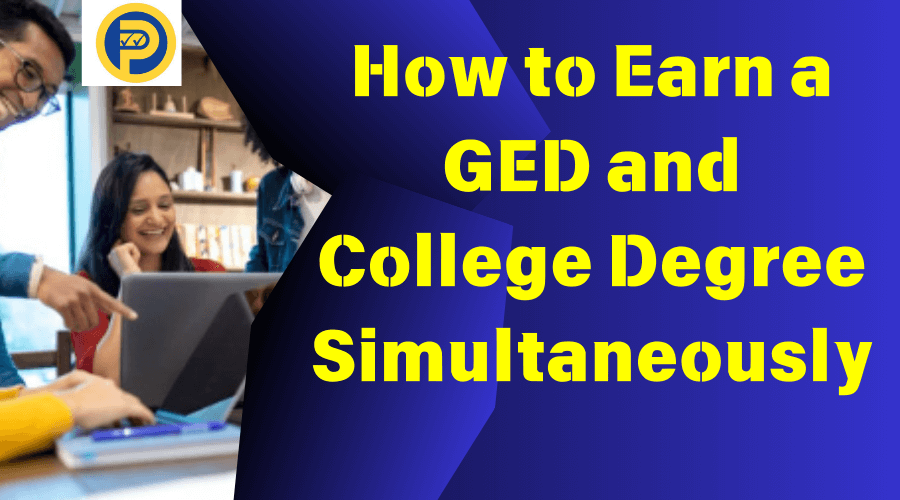 How to Earn Your GED and College Degree Simultaneously