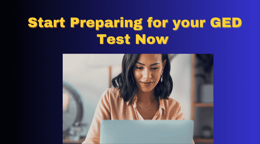 Start Preparing for your GED test Now