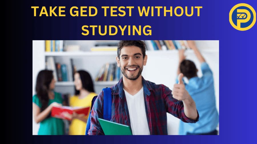 Take the GED Test Without Studying