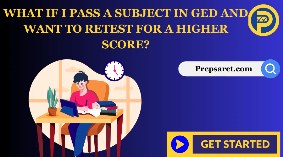 What if I Pass a Subject in Ged and Want to Retest for a Higher Score?