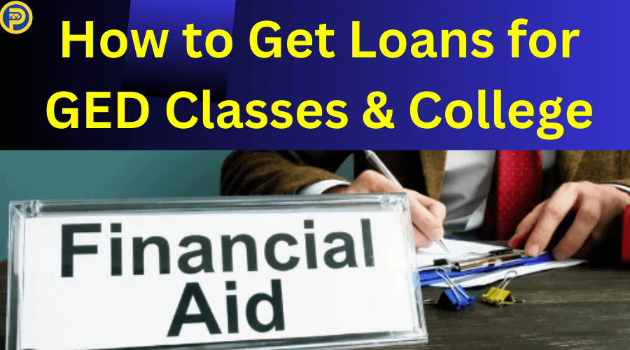 How to Get Loans for GED Classes & College