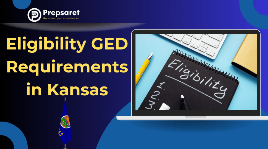 Overview of Kansas GED test eligibility: candidates must be at least 16 years old, not currently enrolled in or graduated from high school, and meet additional requirements if under 18