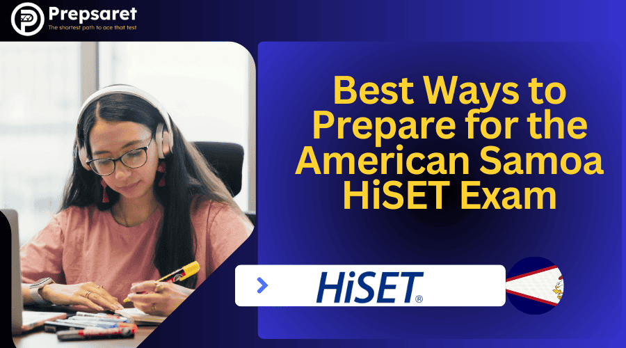 Student preparing for the Praxis and exploring the best ways to prepare for the American Samoa HiSET exam.
