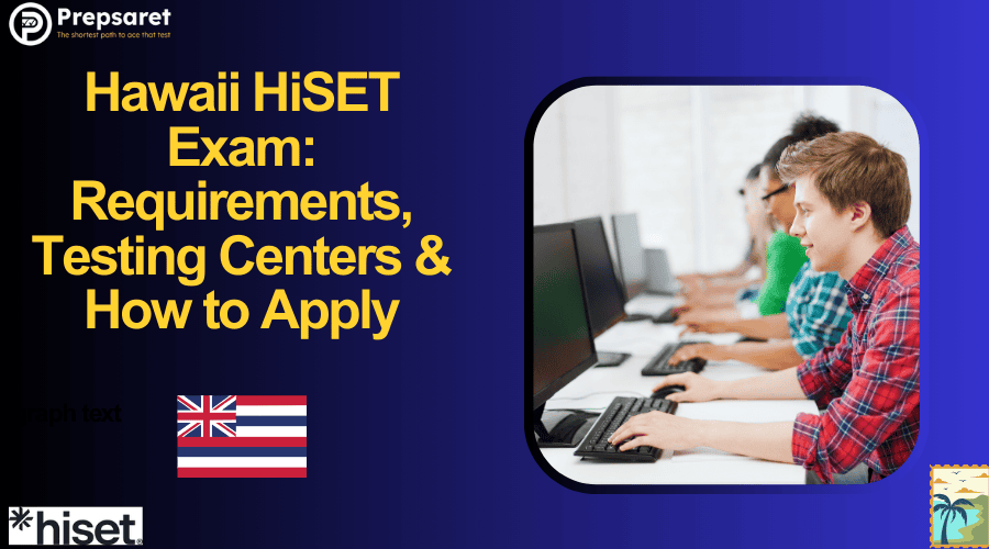 Hawaii HiSET Exam: Requirements, Testing Centers & How to Apply