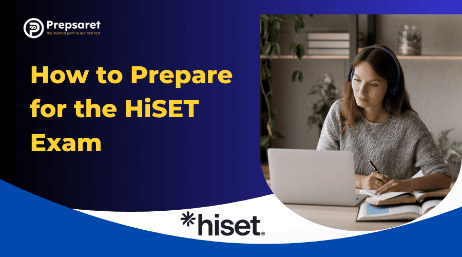 How to Prepare for The HiSET Exam: Complete Guide to Passing Your High School Equivalency Test